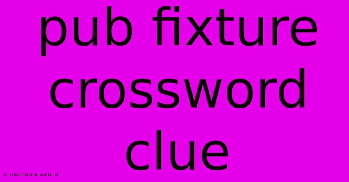 Pub Fixture Crossword Clue