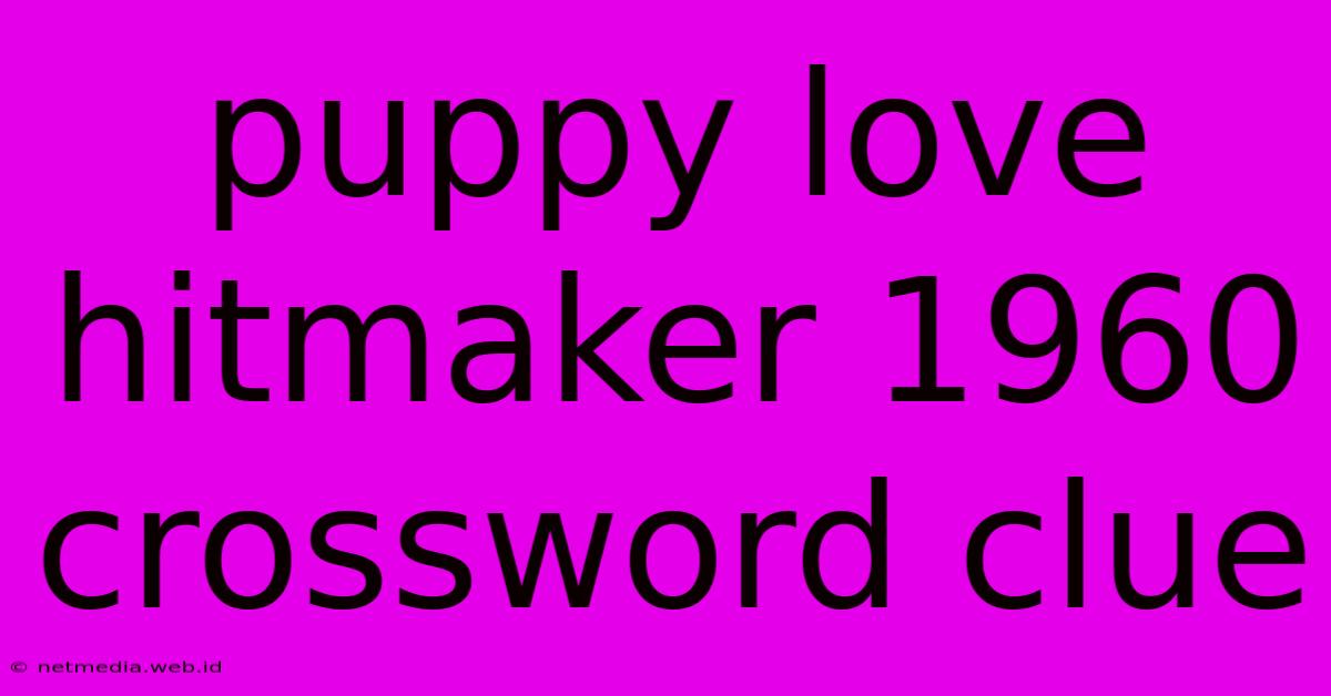 Puppy Love Hitmaker 1960 Crossword Clue