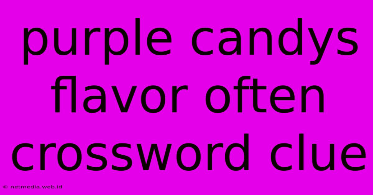 Purple Candys Flavor Often Crossword Clue