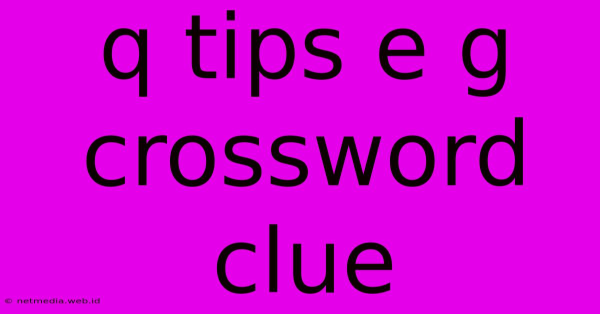 Q Tips E G Crossword Clue