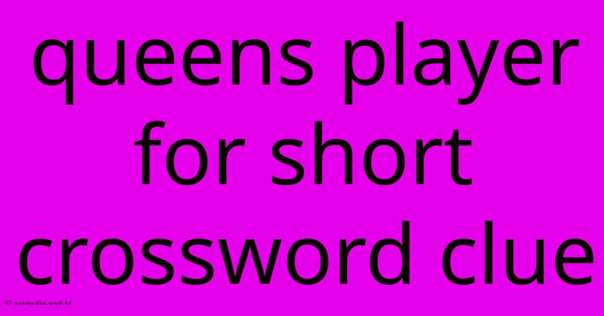 Queens Player For Short Crossword Clue Queens Player For Short Crossword Clue