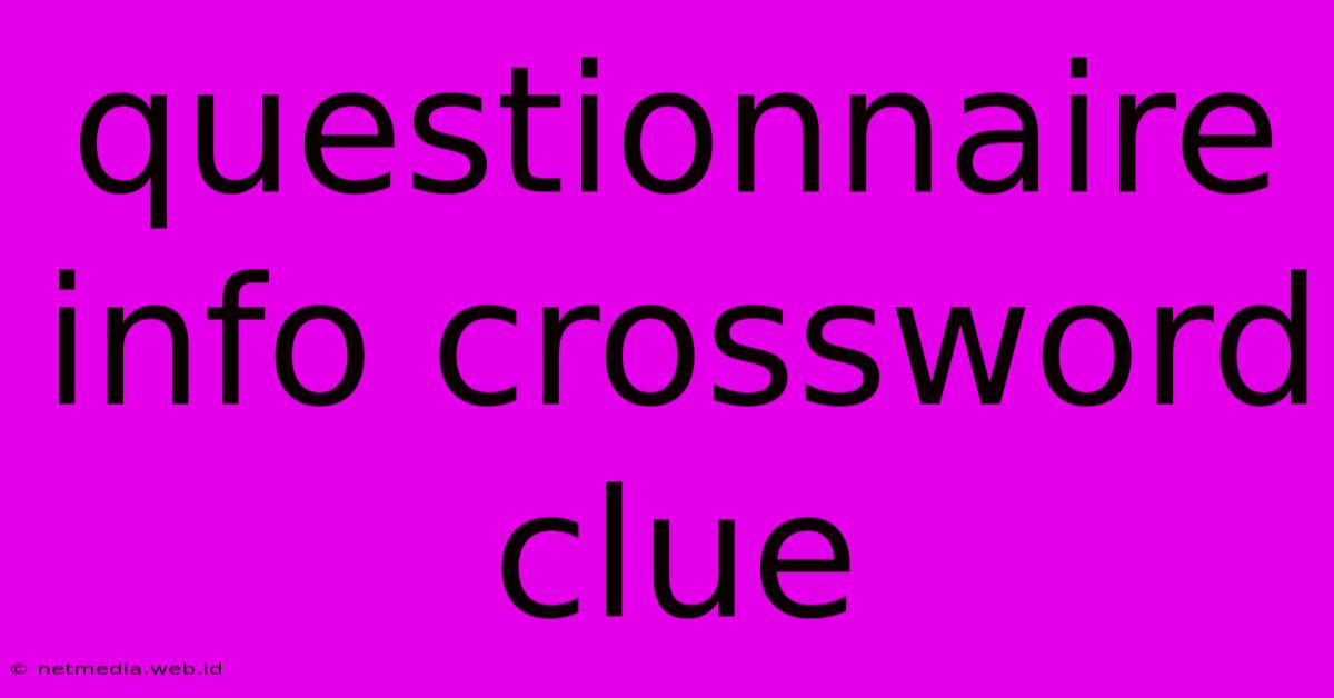 Questionnaire Info Crossword Clue