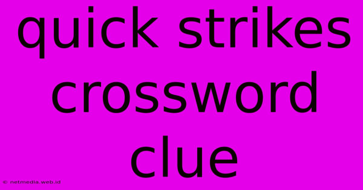 Quick Strikes Crossword Clue