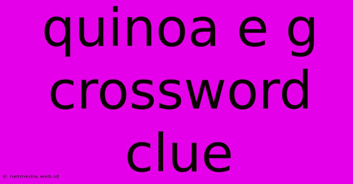 Quinoa E G Crossword Clue