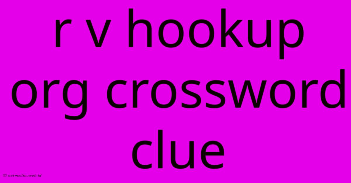 R V Hookup Org Crossword Clue R V Hookup Org Crossword Clue