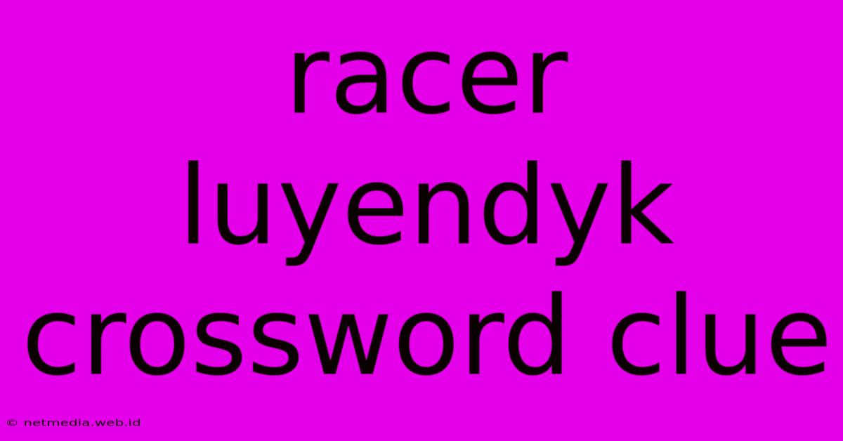 Racer Luyendyk Crossword Clue