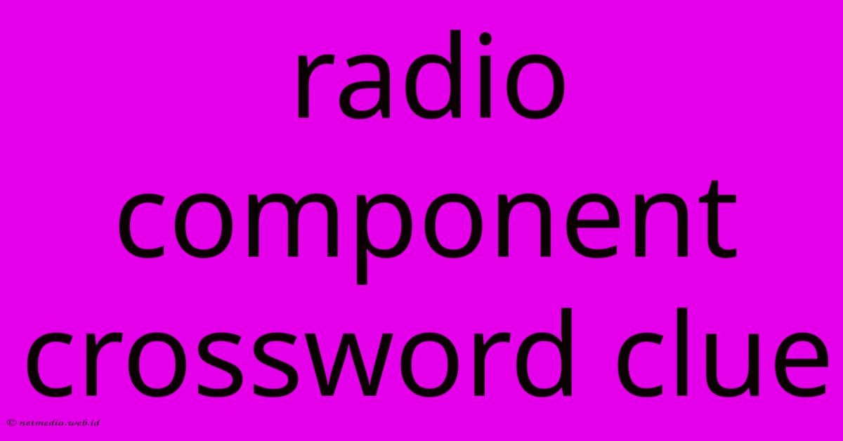 Radio Component Crossword Clue Radio Component Crossword Clue