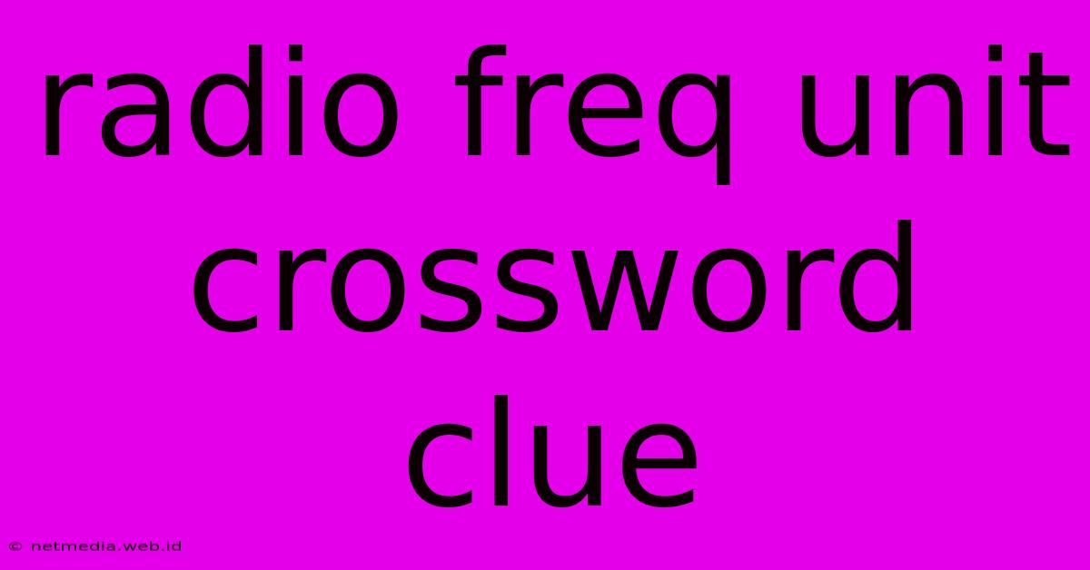 Radio Freq Unit Crossword Clue