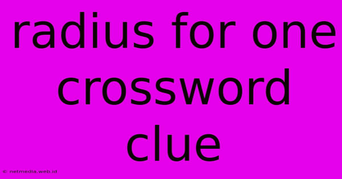 Radius For One Crossword Clue