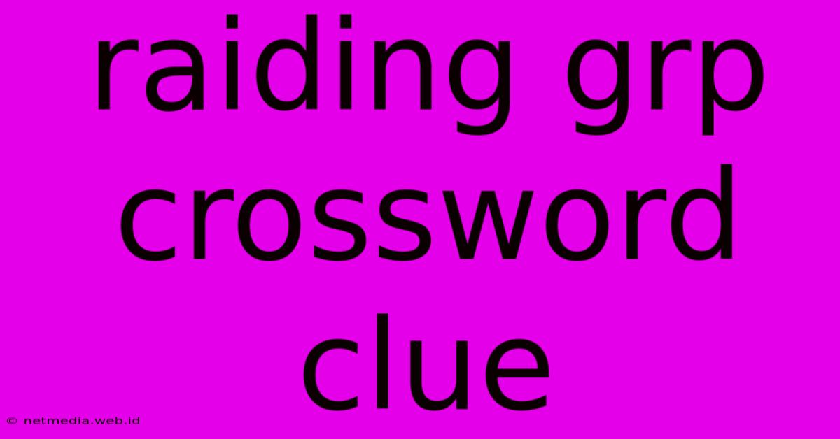 Raiding Grp Crossword Clue