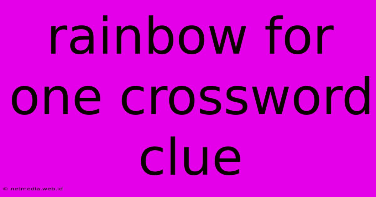 Rainbow For One Crossword Clue