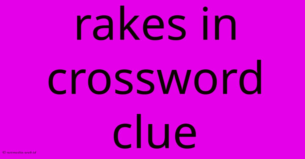 Rakes In Crossword Clue