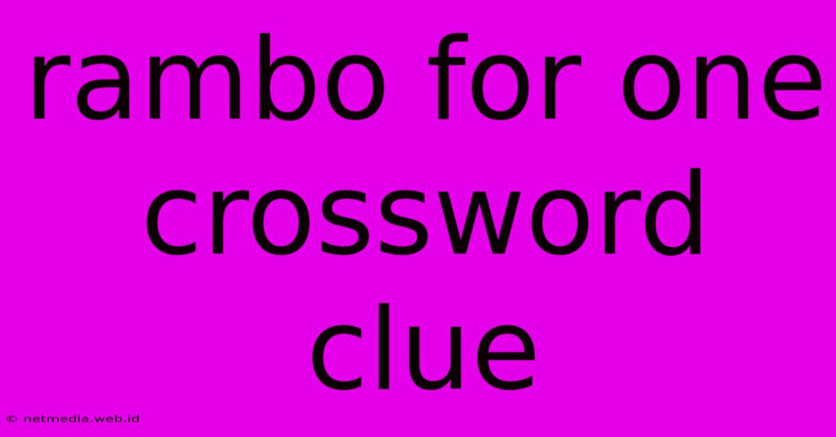 Rambo For One Crossword Clue