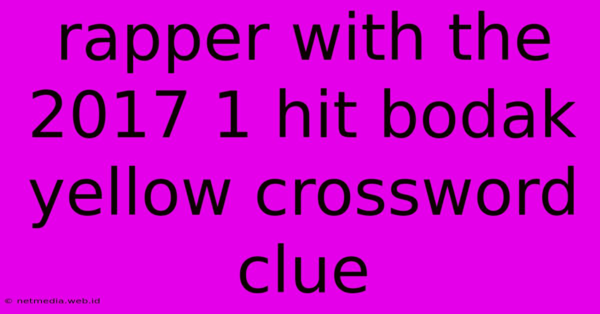 Rapper With The 2017 1 Hit Bodak Yellow Crossword Clue