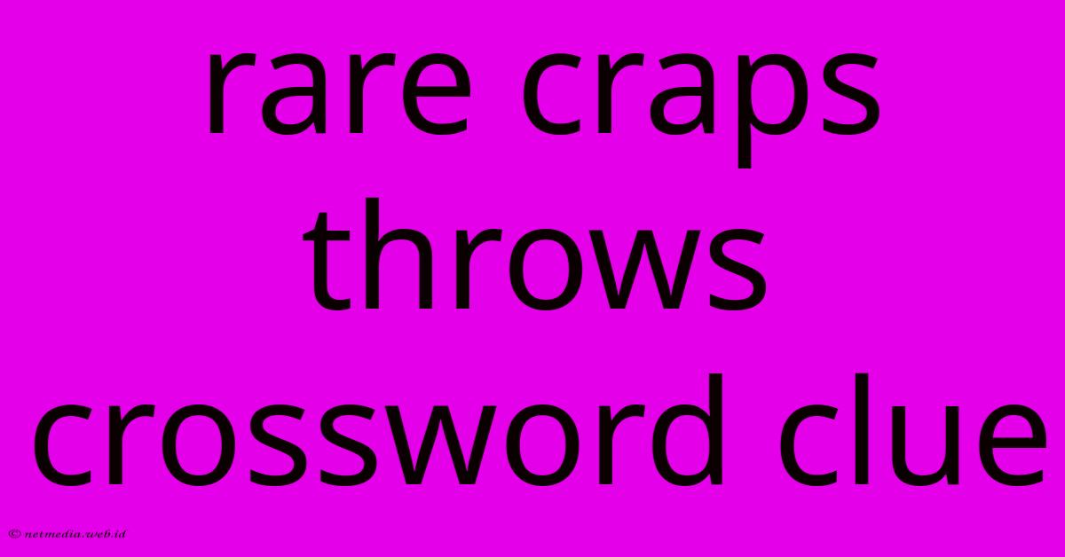 Rare Craps Throws Crossword Clue Rare Craps Throws Crossword Clue