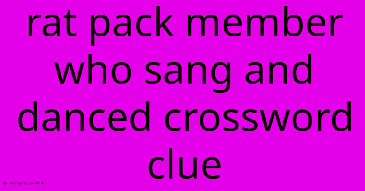 Rat Pack Member Who Sang And Danced Crossword Clue