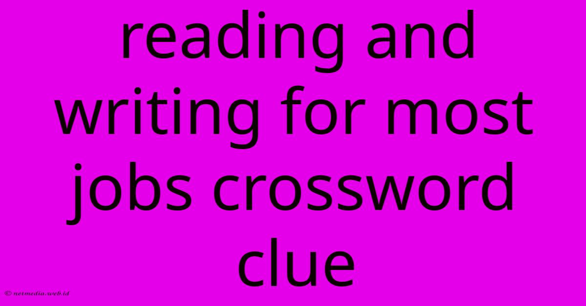 Reading And Writing For Most Jobs Crossword Clue Reading And Writing For Most Jobs Crossword Clue