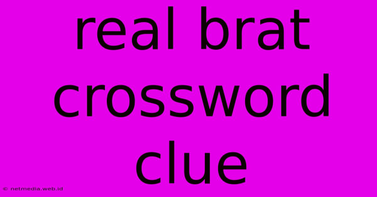 Real Brat Crossword Clue