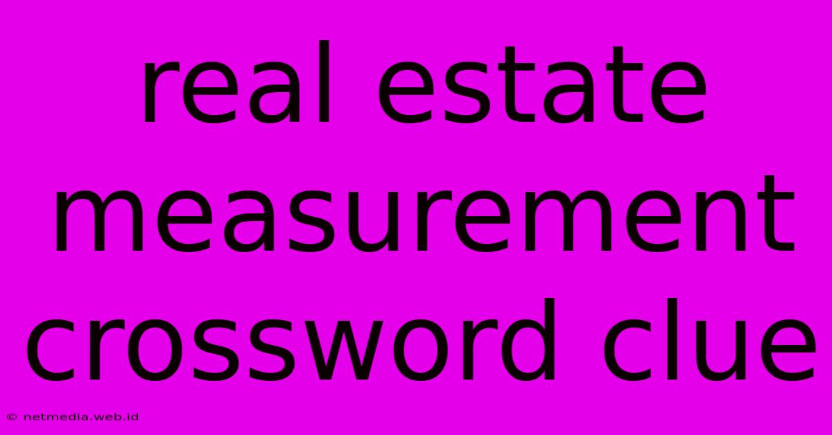 Real Estate Measurement Crossword Clue