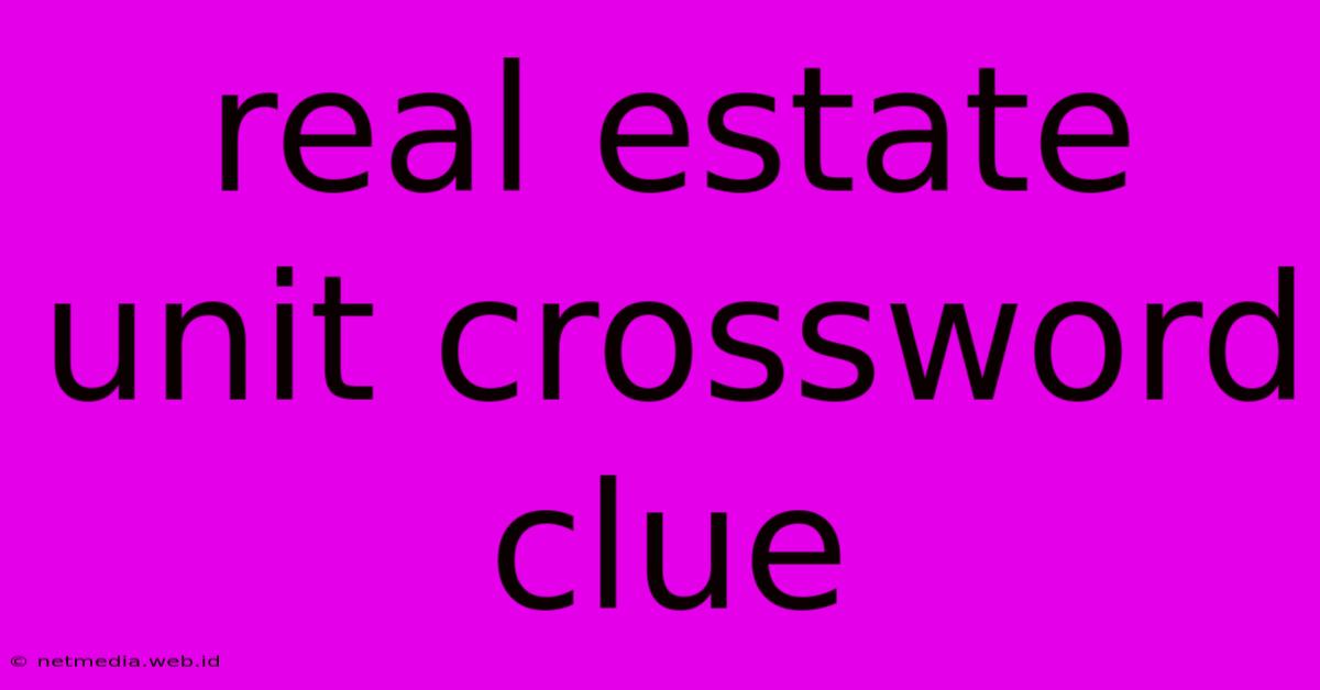 Real Estate Unit Crossword Clue