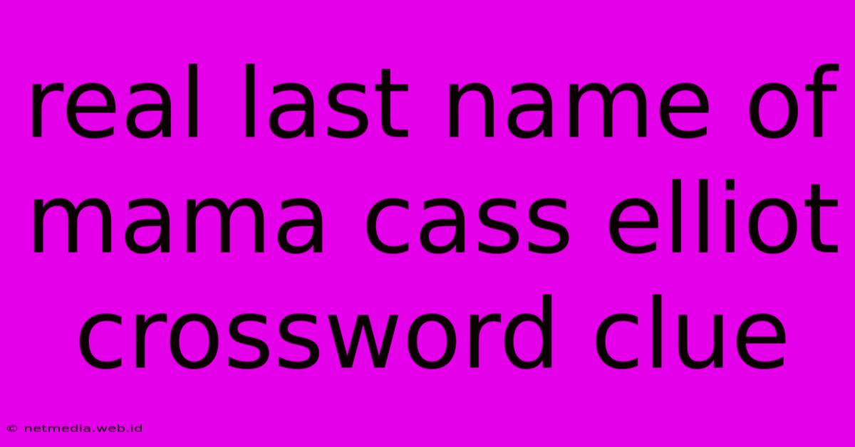 Real Last Name Of Mama Cass Elliot Crossword Clue