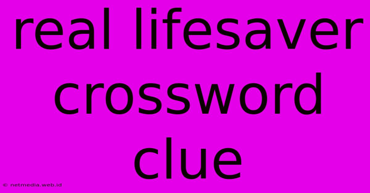 Real Lifesaver Crossword Clue