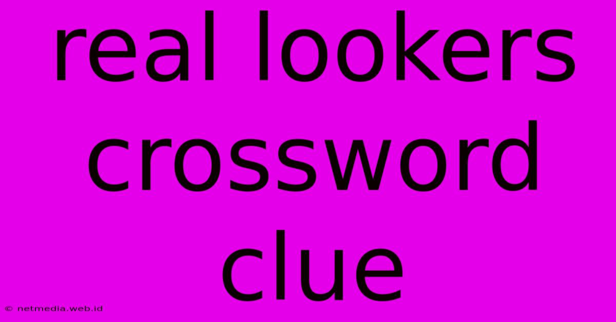 Real Lookers Crossword Clue