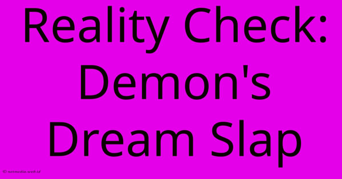 Reality Check: Demon's Dream Slap