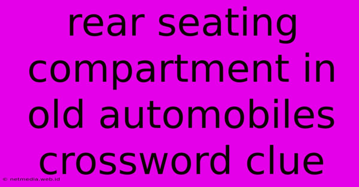 Rear Seating Compartment In Old Automobiles Crossword Clue