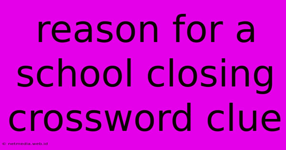 Reason For A School Closing Crossword Clue