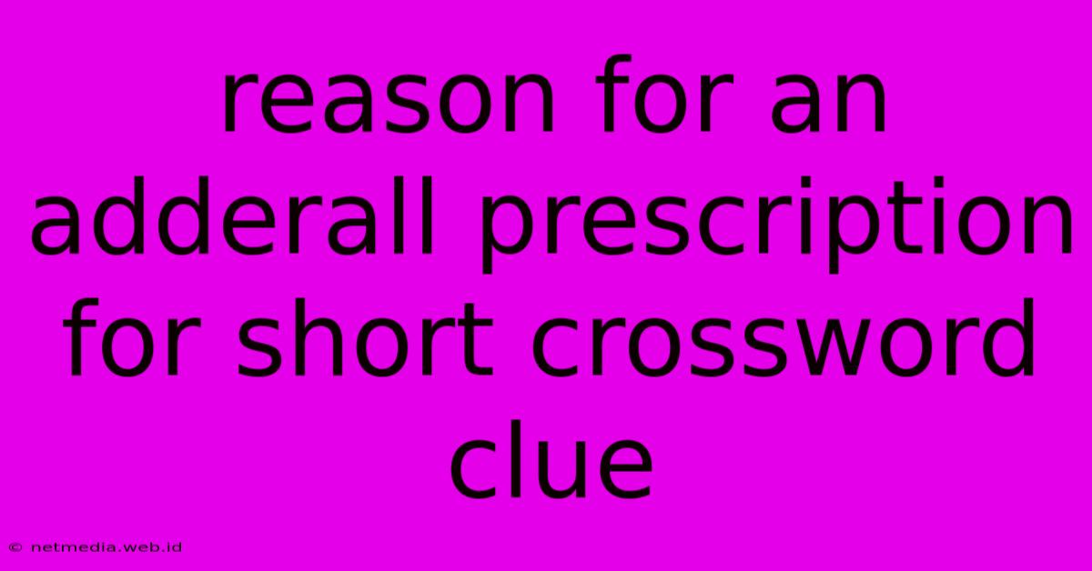 Reason For An Adderall Prescription For Short Crossword Clue