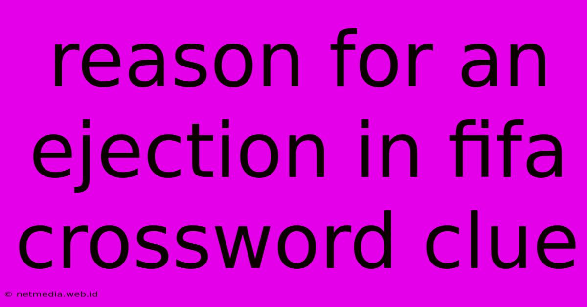 Reason For An Ejection In Fifa Crossword Clue