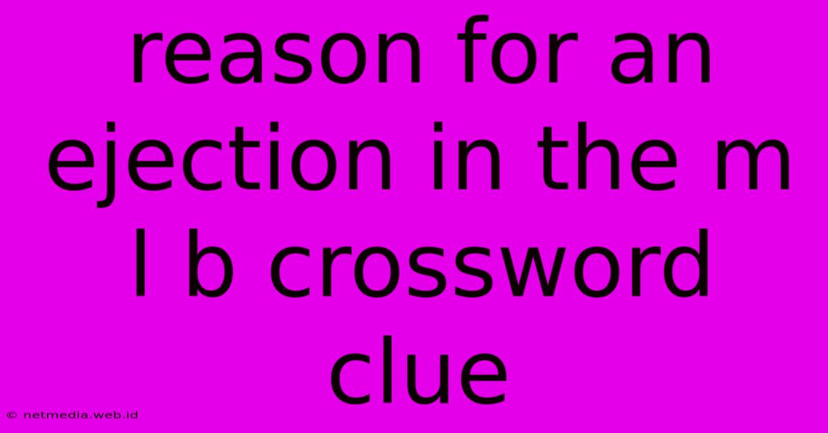 Reason For An Ejection In The M L B Crossword Clue