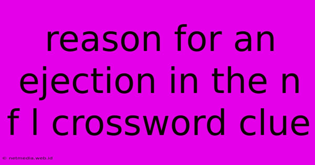 Reason For An Ejection In The N F L Crossword Clue