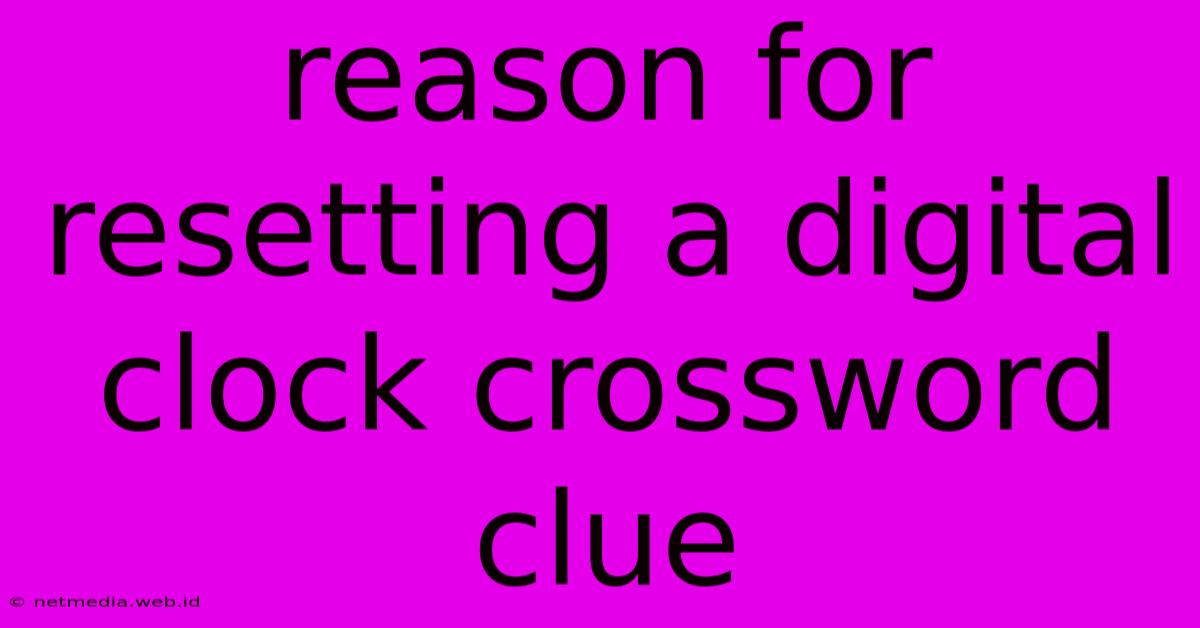 Reason For Resetting A Digital Clock Crossword Clue