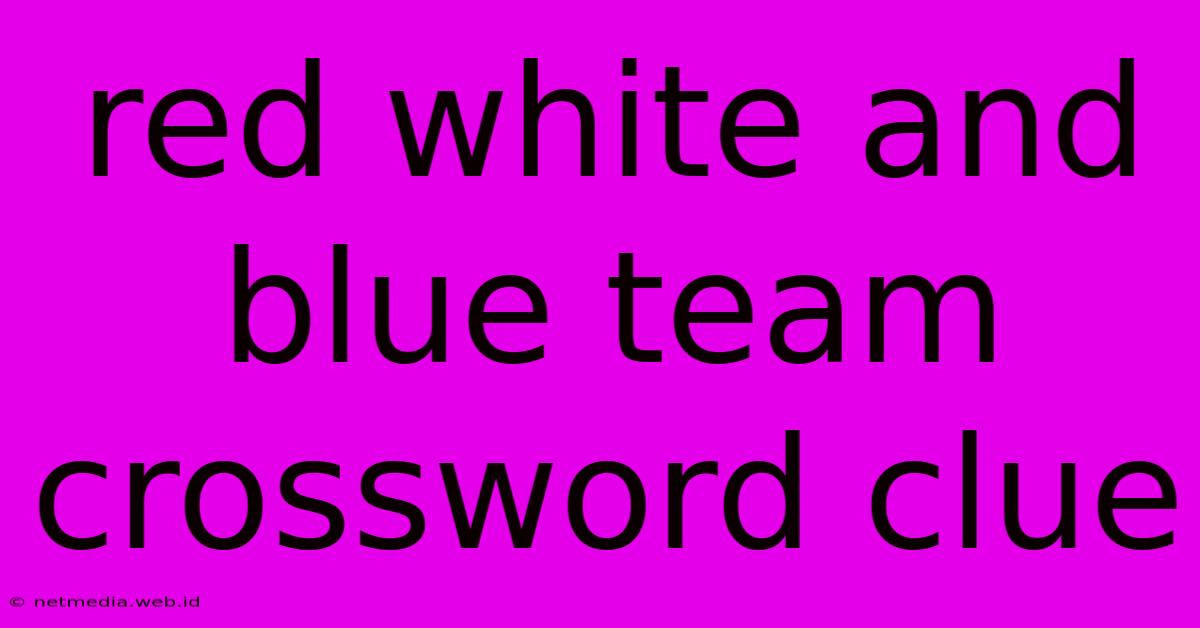 Red White And Blue Team Crossword Clue