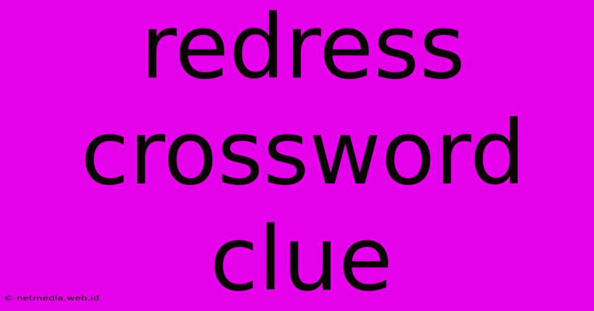 Redress Crossword Clue