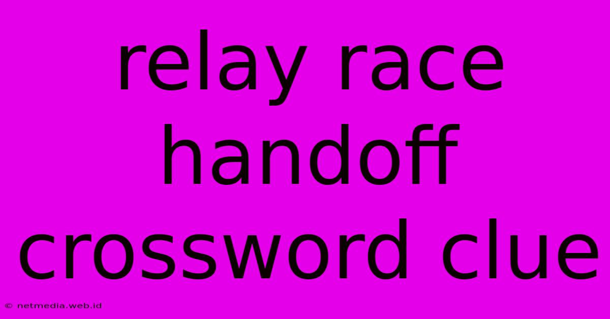 Relay Race Handoff Crossword Clue