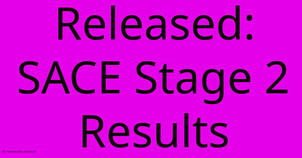 Released: SACE Stage 2 Results Released: SACE Stage 2 Results