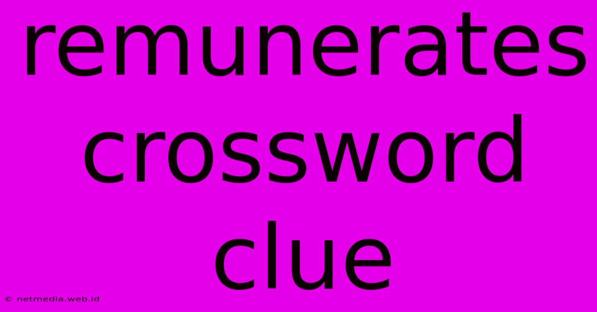 Remunerates Crossword Clue