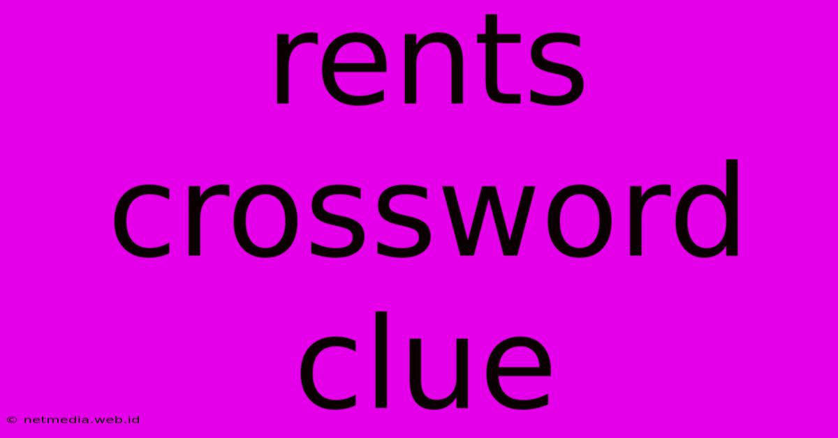 Rents Crossword Clue