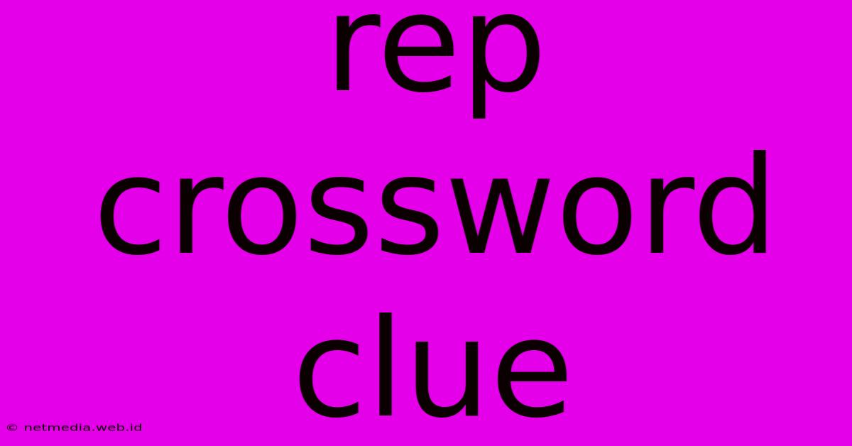 Rep Crossword Clue