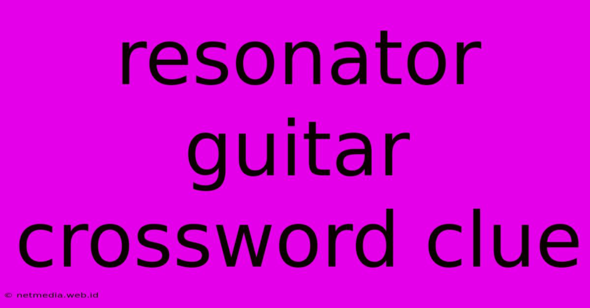 Resonator Guitar Crossword Clue