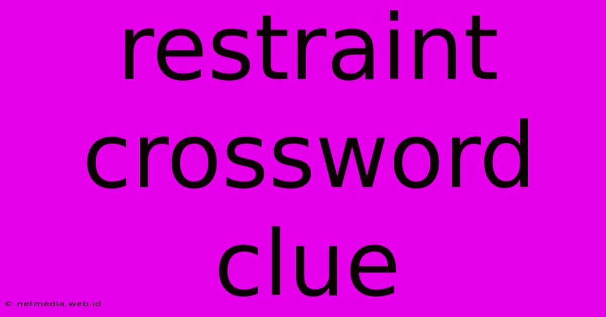 Restraint Crossword Clue