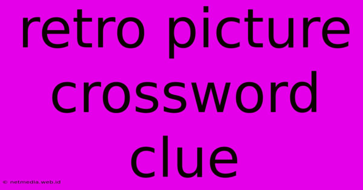 Retro Picture Crossword Clue