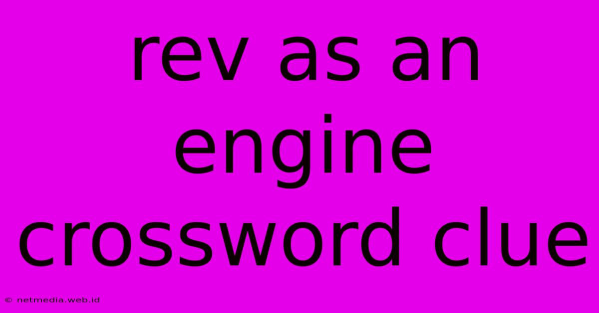 Rev As An Engine Crossword Clue