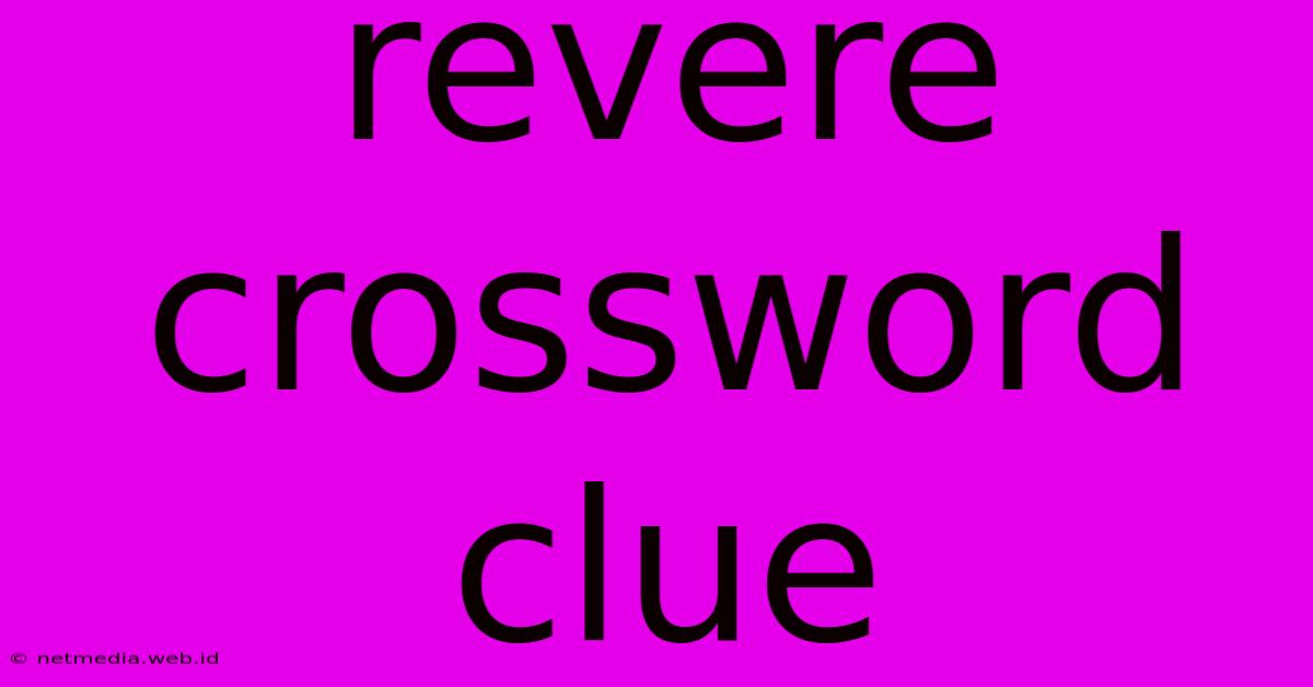 Revere Crossword Clue