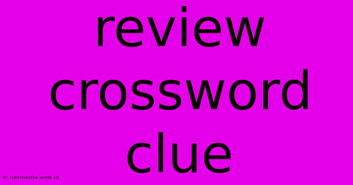 Review Crossword Clue