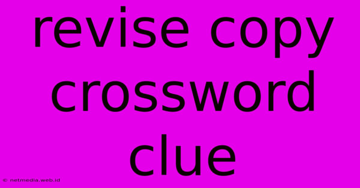 Revise Copy Crossword Clue