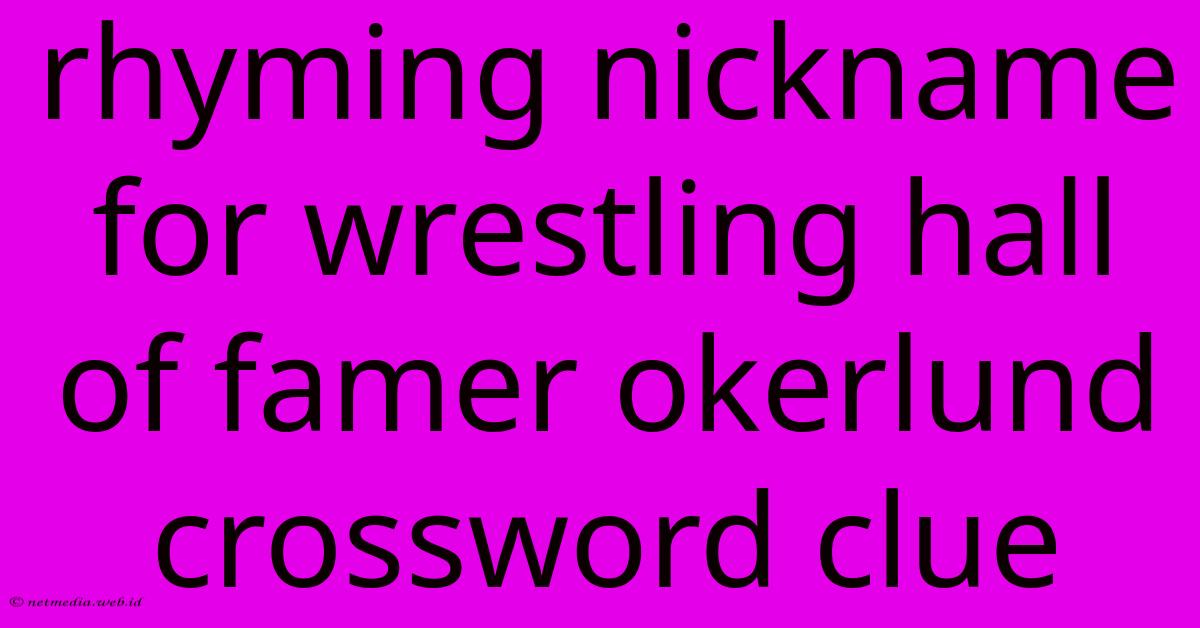 Rhyming Nickname For Wrestling Hall Of Famer Okerlund Crossword Clue